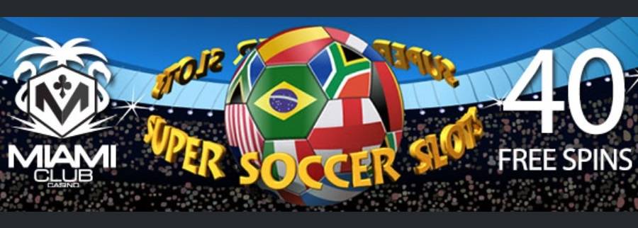 Get 40 Free Spins No Deposit Required On Super Soccer Slots At Miami Club Casino