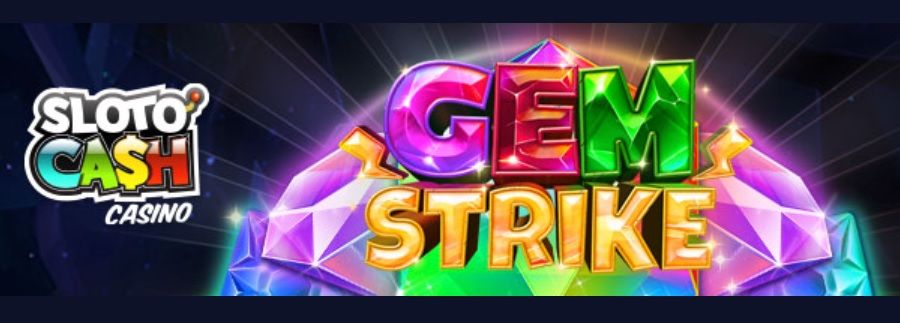 Grab 50 Free Spins No Deposit For "Gem Strike" Slot At Sloto Cash Casino
