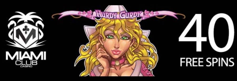 Get 40 Free Spins No Deposit Required For "Hurdy Gurdy" Slot At Miami Club Casino