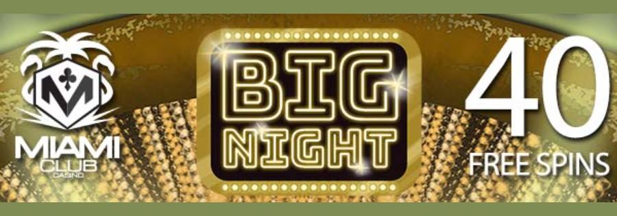 Play “Big Night” Slot At Miami Club Casino With 40 Free Spins No Deposit Required