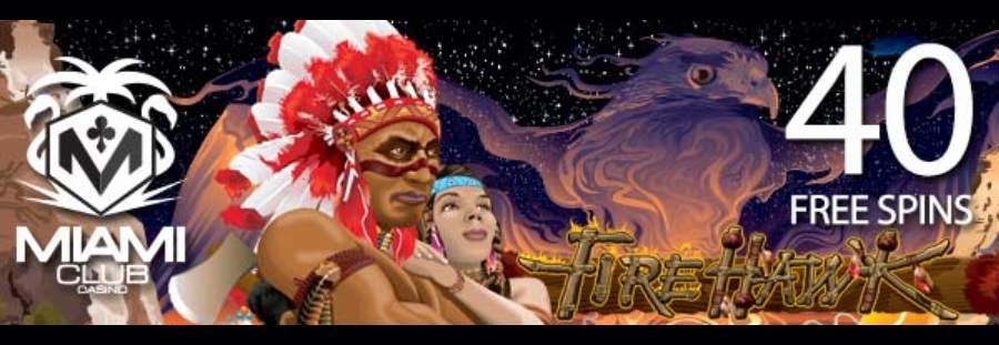 Play Fire Hawk Slot At Miami Club Online Casino With 40 Free Spins