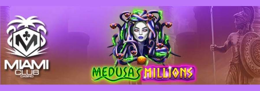Medusa’s Millions Slot Is LIVE At Miami Club Online Casino